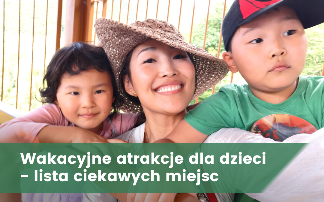 Lista najciekawszych miejsc i atrakcji dla dzieci w Polsce!